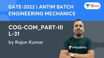 L 31: COG-COM_PART-III | ENGINEERING MECHANICS | Antim Batch | GATE 2022 | Rajan Kumar