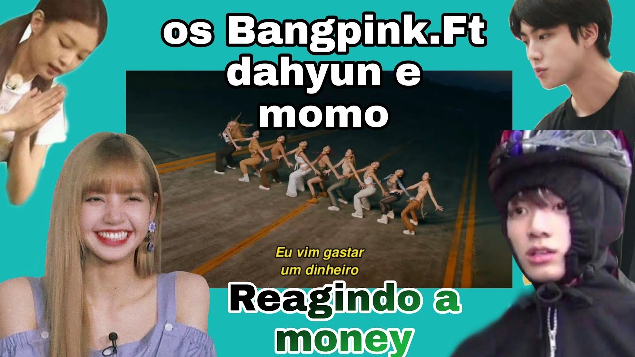 os Bangpink reagindo a money Ft. dahyun e momo [Cute Jirosé]