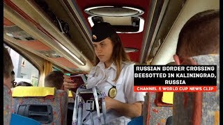 Beesotted Border Crossing to Kaliningrad, Russia: Channel 5 World Cup News Clip