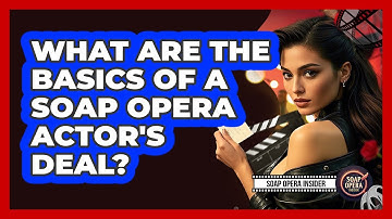 What Are The Basics Of A Soap Opera Actor