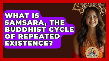 What Is Samsara, The Buddhist Cycle Of Repeated Existence? - Buddhism Reflections