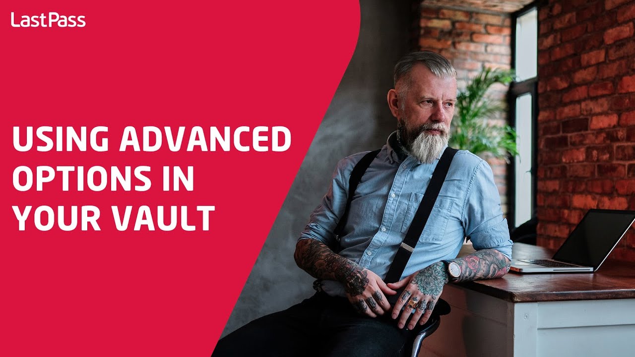 Using advanced options in your LastPass vault