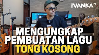 Mengungkap Pembuatan Lagu Tong Kosong #IvankaTV