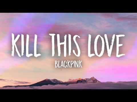 BLACKPINK - Kill This Love (Lyrics)