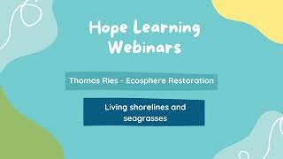Hope  Learning Youth Webinar #5 -   Ecosphere Restoration with  Thomas Ries