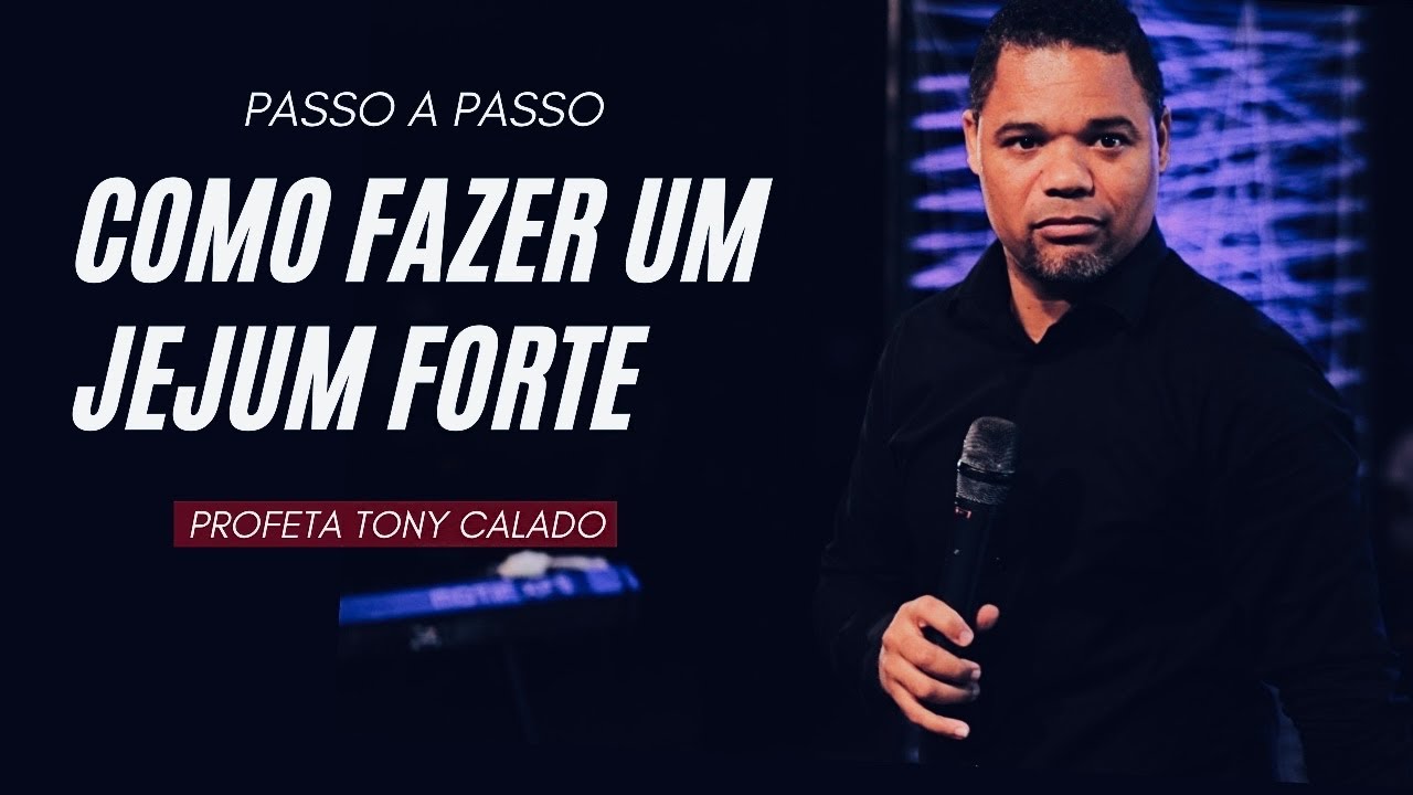 Como Fazer Um Jejum Forte Passo A Passo | Pr Tony Calado