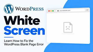WordPress Site White Screen | Learn How to Fix the WordPress Blank Page Error