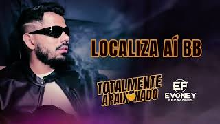 LOCALIZA AÍ BB - Evoney Fernandes (CD Totalmente Apaixonado)