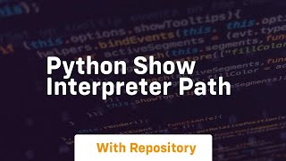 python show interpreter path