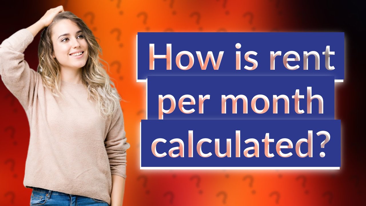 How Is Rent Per Month Calculated YouTube