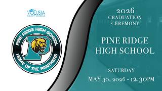 Pine Ridge High School Graduation • May 30, 2026 - 12:30 p.m.