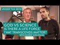 Science Vs God - Is There A Life Force That Transcends Matter?  | Under The Skin with Russell Brand