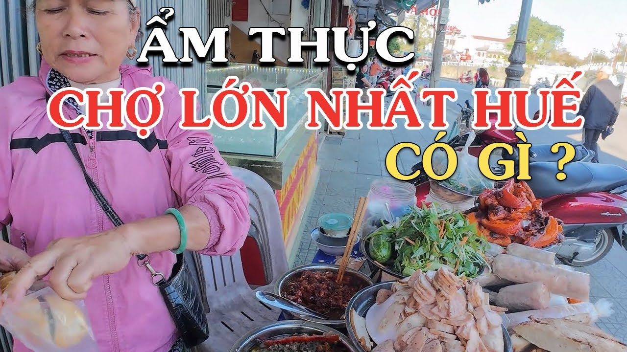 Thưởng thức ẩm thực chợ lớn nhất Huế ngày giáp tết