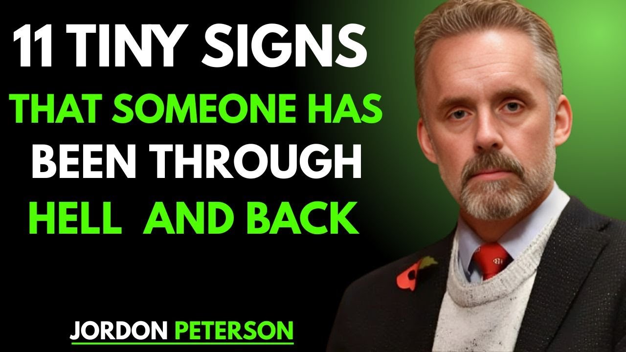 11 Tiny Signs That Someone Has Been Through Hell and Back  Jordan Peterson" Jordan