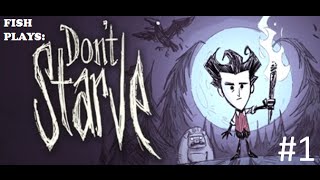 Fish Plays - Dont Starve #1: FAILURE ALREADY!??