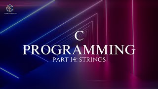 C Programming- Part 14: Strings