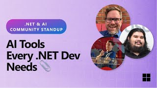 .NET AI Community Standup: AI Tools Every .NET Dev Needs 📎