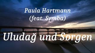 Paula Hartmann (feat. Symba) - Uludağ und Sorgen (lyrics)