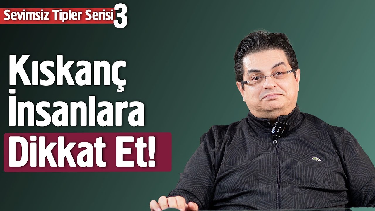 Kıskanç İnsanlara Dikkat Edin! | Sevimsiz Tipleri Tanıyın