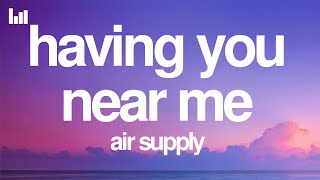 Air Supply - Having You Near Me (Lyrics)
