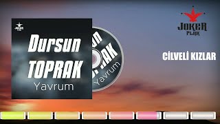 Dursun Toprak - Cilveli Kızlar