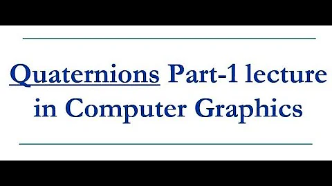 Quaternions part 1 Lecture-Lecture-19