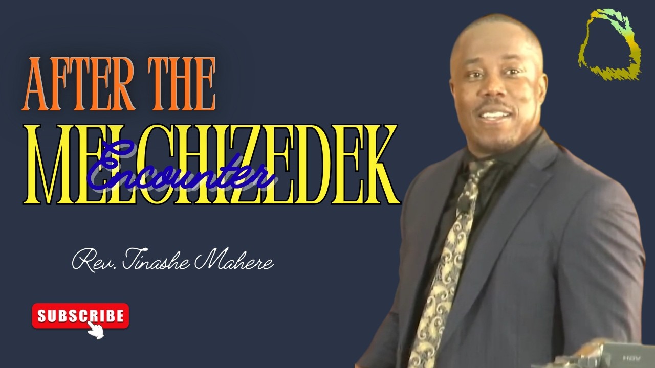 [Sermon]After the Melchizedek Encounter - Rev. Tinashe Mahere 🇿🇦 ｜Kipawa Tabernacle 🇹🇿