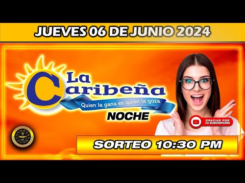Resultado de LA CARIBEÑA NOCHE del JUEVES 06 de Junio del 2024 #Chance #Caribeña