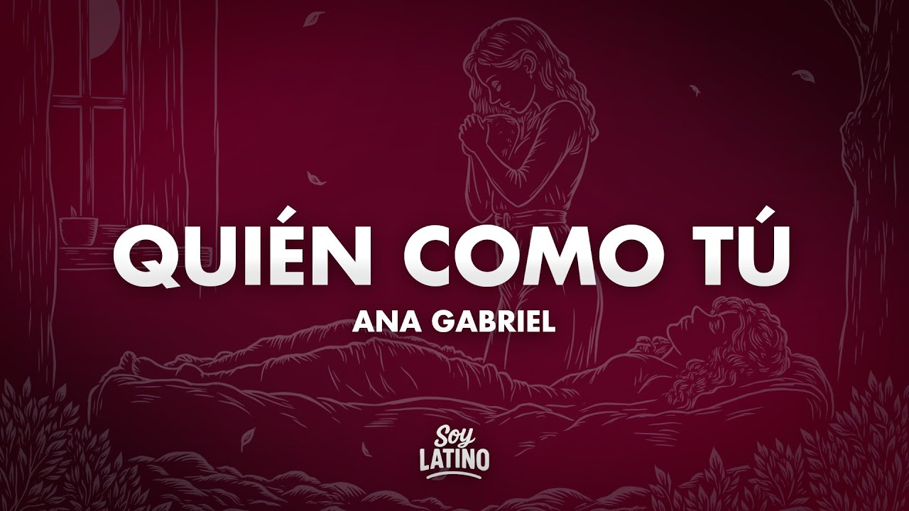 Ana Gabriel - Quién Como Tú (Letra/Lyrics)
