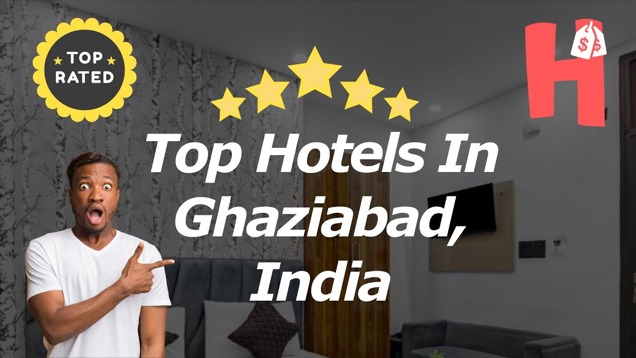 Top Hotels In Ghaziabad, India