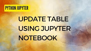 2. UPDATE TABLE USING JUPYTER notebook