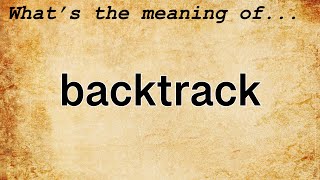 Backtrack Meaning : Definition of Backtrack