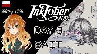 #InkTober 2019- Day 3: BAIT [SpeedPaint- IsaYuki]