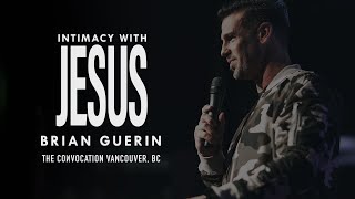 2019 Vancouver Convocation | INTIMACY WITH JESUS | Brian Guerin | Burning Ones