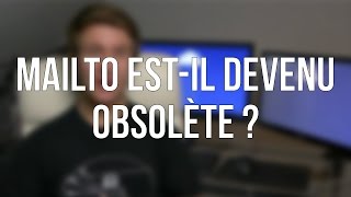 MAILTO EST-IL DEVENU OBSOLÈTE ?