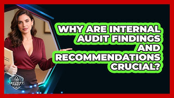 Why Are Internal Audit Findings And Recommendations Crucial? - SecurityFirstCorp.com