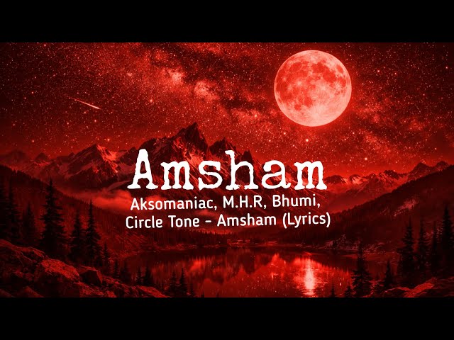 Aksomaniac, M.H.R, Bhumi, Circle Tone - AMSHAM | LYRICS |