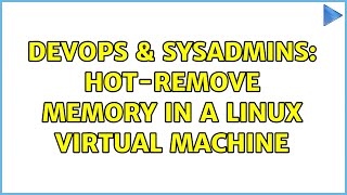 Famous DevOps & SysAdmins: Hot-remove memory in a Linux virtual machine (2 Solutions!!) Wealth