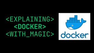 EXPLAINING DOCKER WITH MAGIC | EXPLAINED | CRIFOXUL