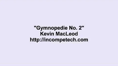 Kevin MacLeod ~ Gymnopedie No  2