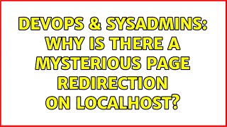 Celebrity DevOps & SysAdmins: Why is there a mysterious page redirection on localhost? (2 Solutions!!) Wealth