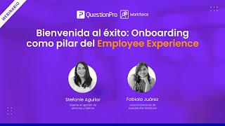 Bienvenida al éxito: Onboarding como pilar del Employee Experience | QuestionPro Webinars