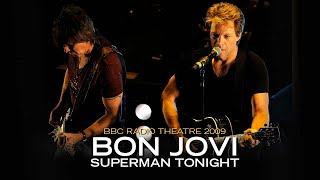 Bon Jovi - Superman Tonight (Live at BBC Radio Theatre 2009)