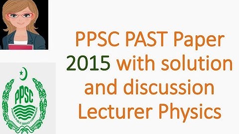 ppsc past paper 2015  lecturer physics exam
