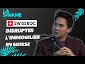 Comment ils ont disrupt le secteur immobilier en suisse  la savane ep11 avec thang nguyen