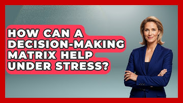 How Can A Decision-making Matrix Help Under Stress? - The Time Management Pro