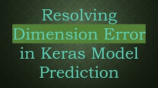Celebrity Resolving Dimension Error in Keras Model Prediction Wealth
