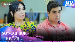 So'nggi bor yoxud Kechir 2 80-qism (milliy serial) | Сўнгги бор ёхуд Кечир 2 80-қисм (миллий сериал)