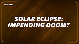 The Solar Eclipse: A Warning Message from God of Impending Doom? | A Biblical Worldview