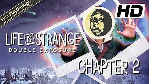 LIFE IS STRANGE: DOUBLE EXPOSURE Full Game 1st Playthrough - Chapter 2: Penumbra